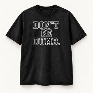 Front of the black pigment-dyed ’26 Collegiate Graphic Tee with stacked white-outline DON’T BE DUMB. lettering and no white fill